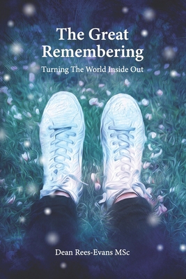 The Great Remembering: Turning the World Inside... 0994446233 Book Cover