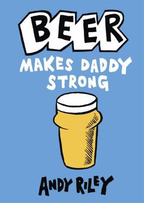 Beer Makes Daddy Strong 1444711040 Book Cover