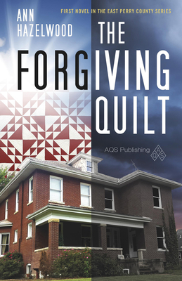 The Forgiving Quilt: East Perry County Series B... 1604604042 Book Cover