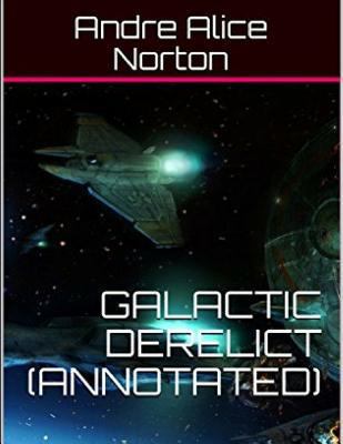 Galactic Derelict (Annotated) 172862133X Book Cover