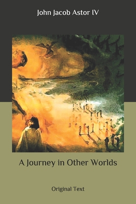 A Journey in Other Worlds: Original Text B087S85H5M Book Cover