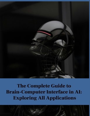 The Complete Guide to Brain-Computer Interface ... B0D597W8FL Book Cover