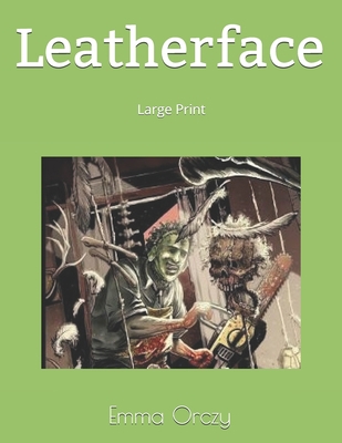 Leatherface: Large Print 169311447X Book Cover