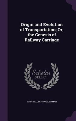 Origin and Evolution of Transportation; Or, the... 1358078033 Book Cover