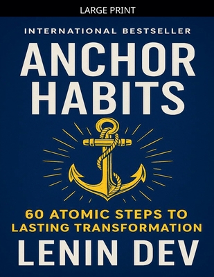 Anchor Habits: 60 Atomic Steps to Lasting Trans... [Large Print] B0GKH6CR68 Book Cover