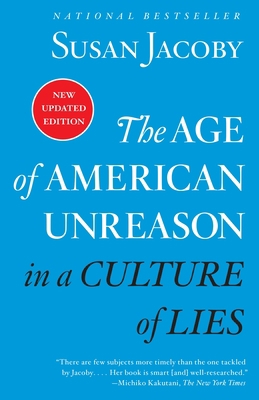 The Age of American Unreason in a Culture of Lies 0525436529 Book Cover