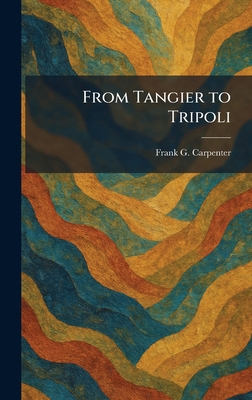 From Tangier to Tripoli 1025670175 Book Cover