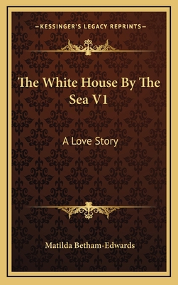 The White House By The Sea V1: A Love Story 1163692417 Book Cover