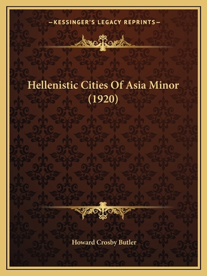 Hellenistic Cities Of Asia Minor (1920) 1166563928 Book Cover