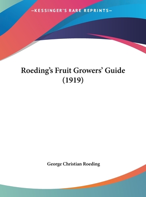 Roeding's Fruit Growers' Guide (1919) 1161735844 Book Cover