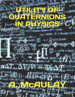 Utility of Quaternions in Physics 1688364781 Book Cover