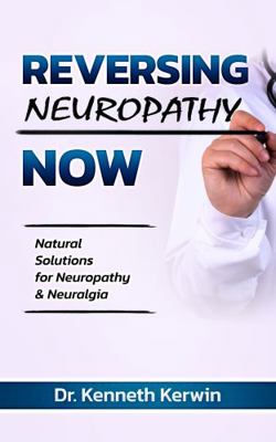 Paperback Reversing Neuropathy Now : Natural Solutions for Neuropathy & Neuralgia Book