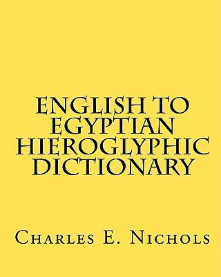 English to Egyptian Hieroglyphic Dictionary 1449540570 Book Cover