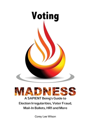 Voting Madness: A SAPIENT Being's Guide to Elec... 0999401742 Book Cover
