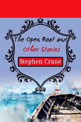 The Open Boat and Other Stories 1535478640 Book Cover