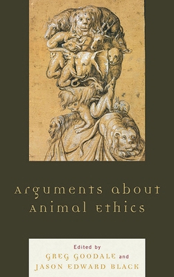 Arguments about Animal Ethics 0739192833 Book Cover