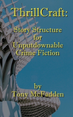 ThrillCraft: Story Structure for Unputdownable ... 0645673315 Book Cover