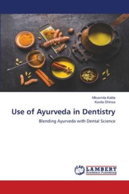 Use of Ayurveda in Dentistry 6209153909 Book Cover