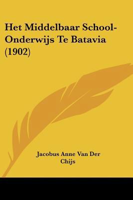 Het Middelbaar School-Onderwijs Te Batavia (1902) [Chinese] 1160104336 Book Cover