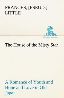 The House of the Misty Star A Romance of Youth ... 3849188248 Book Cover