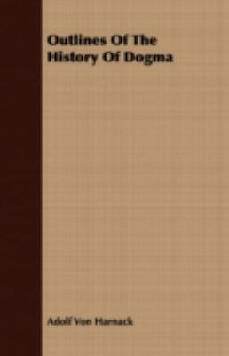 Outlines Of The History Of Dogma 1409769933 Book Cover
