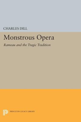Monstrous Opera: Rameau and the Tragic Tradition 0691604142 Book Cover