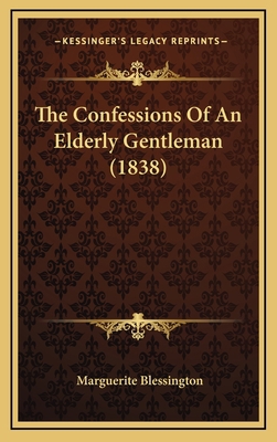 The Confessions Of An Elderly Gentleman (1838) 1164255371 Book Cover