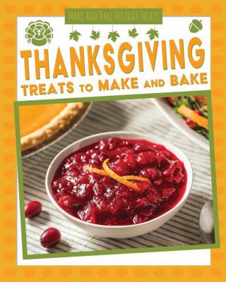 Thanksgiving Treats to Make and Bake 1538289067 Book Cover