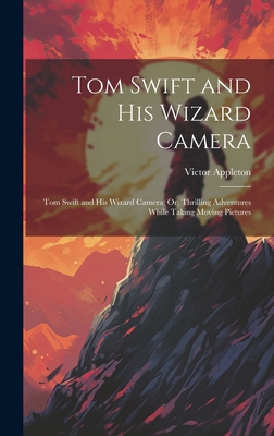 Tom Swift and His Wizard Camera: Tom Swift and ... 1019777052 Book Cover