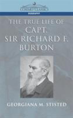 The True Life of Capt. Sir Richard F. Burton 1596050136 Book Cover