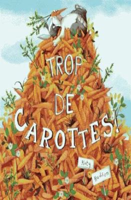 Trop de Carottes! [French] 1443174084 Book Cover