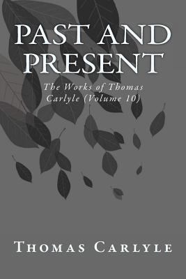 Past and Present: The Works of Thomas Carlyle (... 1499195443 Book Cover