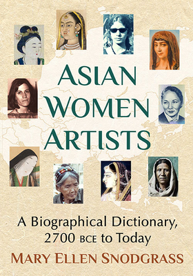 Asian Women Artists: A Biographical Dictionary,... 1476689253 Book Cover