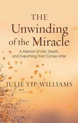 The Unwinding of the Miracle: A Memoir of Life,... [Large Print] 1432863851 Book Cover