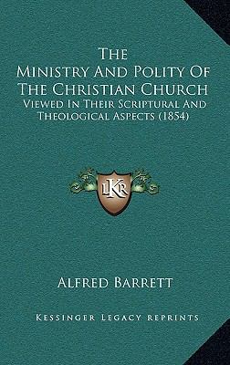 The Ministry and Polity of the Christian Church... 1165237997 Book Cover