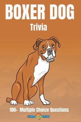 Boxer Dog Trivia 100 Multiple Choice Questions B09CKPFTNZ Book Cover