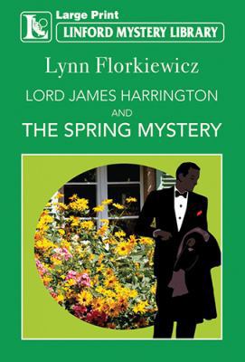 Lord James Harrington and the Spring Mystery [Large Print] 144483763X Book Cover