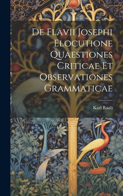 De Flavii Josephi Elocutione Quaestiones Critic... [Latin] 1020273925 Book Cover