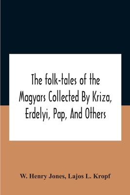 The Folk-Tales Of The Magyars Collected By Kriz... 9354188435 Book Cover