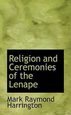 Religion and Ceremonies of the Lenape 0559854889 Book Cover