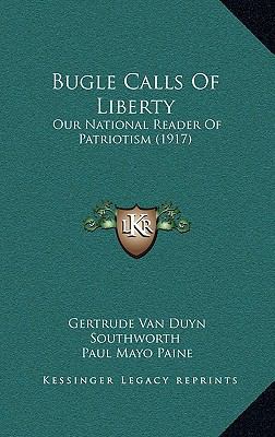 Bugle Calls of Liberty: Our National Reader of ... 1164717154 Book Cover