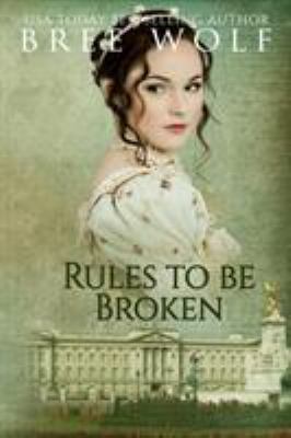 Rules to Be Broken: A Regency Romance 3964820237 Book Cover