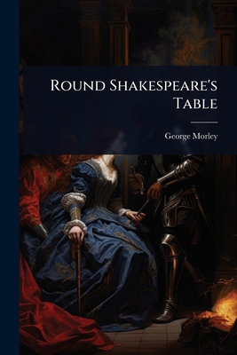 Round Shakespeare's Table 1023614758 Book Cover