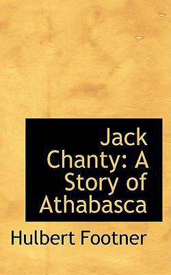 Jack Chanty: A Story of Athabasca 110358832X Book Cover