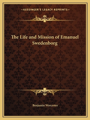 The Life and Mission of Emanuel Swedenborg 1162598565 Book Cover