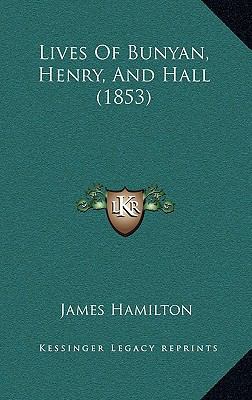 Lives of Bunyan, Henry, and Hall (1853) 1165533901 Book Cover