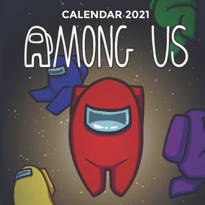 Among us 2021 Calendar: Among us imposter and Colorful Imposter and Crewmate characters (8.5x8.5 Inches Large Size) 18 Months Book/Wall Calendar B08RH7J8JY Book Cover