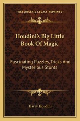 Houdini's Big Little Book Of Magic: Fascinating... 1163153877 Book Cover
