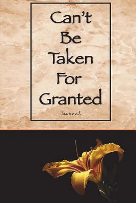 Can't Be Taken For Granted 1723157244 Book Cover