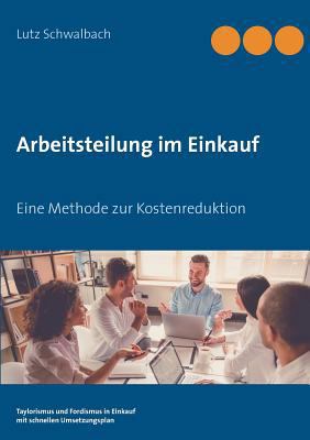 Arbeitsteilung im Einkauf: Eine Methode zur Kos... [German] 3744887332 Book Cover